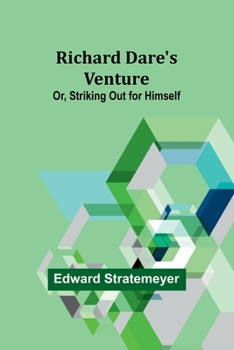Paperback Richard Dare's Venture; Or, Striking Out for Himself Book