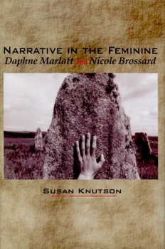 Paperback Narrative in the Feminine: Daphne Marlatt and Nicole Brossard Book