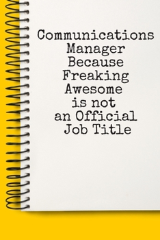 Paperback Communications Manager Because Freaking Awesome is not an Official Job Title A beautiful: Lined Notebook / Journal Gift,, 120 Pages, 6 x 9 inches, Per Book