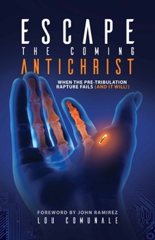 Paperback Escape the Coming Antichrist: When the Pre-Tribulation Rapture Fails (and it will!) Book