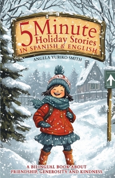 Paperback 5 Minute Holiday Stories in Spanish and English for Kids: A Bilingual Book about Friendship, Generosity and Kindness Book