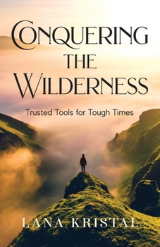 Paperback Conquering the Wilderness: Trusted Tools for Tough Times Book