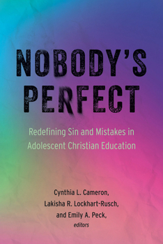 Paperback Nobody's Perfect: Redefining Sin and Mistakes in Adolescent Christian Education Book