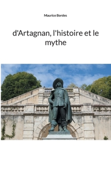 Paperback d'Artagnan, l'histoire et le mythe [French] Book