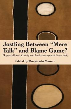 Paperback Jostling Between "Mere Talk" & Blame Game?: Beyond Africa's Poverty and Underdevelopment Game Talk Book