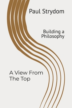 Paperback A View From The Top: Building a Philosophy Book