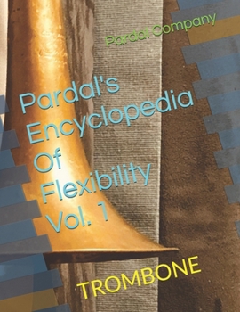 Paperback Pardal's Encyclopedia Of Flexibility Vol. 1: Trombone Book