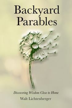 Paperback Backyard Parables: Discovering Wisdom Close To Home Book