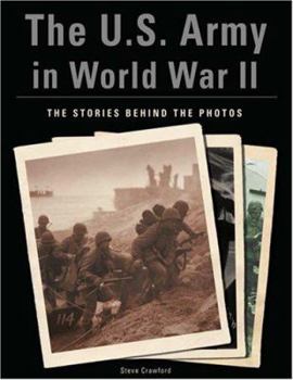 Paperback The U.S. Army in World War II: The Stories Behind the Photos Book