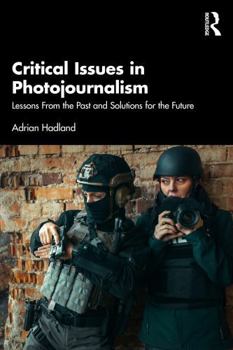 Paperback Critical Issues in Photojournalism: Lessons from the Past and Solutions for the Future Book