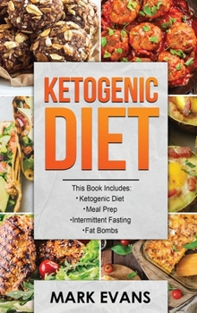 Hardcover Ketogenic Diet: 4 Manuscripts - Ketogenic Diet Beginner's Guide, 70+ Quick and Easy Meal Prep Keto Recipes, Simple Approach to Intermi Book