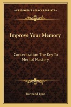 Paperback Improve Your Memory: Concentration The Key To Mental Mastery Book