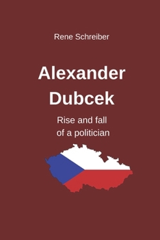 Paperback Alexander Dubcek - Rise and fall of a politician Book