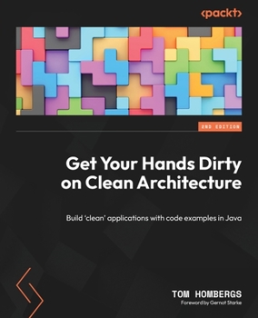 Paperback Get Your Hands Dirty on Clean Architecture: Build 'clean' applications with code examples in Java Book