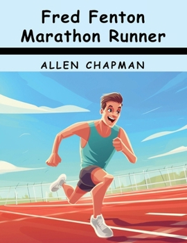 Fred Fenton Marathon Runner - Book #5 of the Fred Fenton