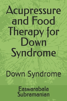 Paperback Acupressure and Food Therapy for Down Syndrome: Down Syndrome Book