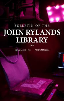 Bulletin of the John Rylands Library 101/2: Imaging Heritage Science Initiatives at the John Rylands Research Institute and Library