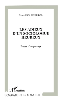 Paperback Les Adieux d'Un Sociologue Heureux: Traces d'un passage [French] Book