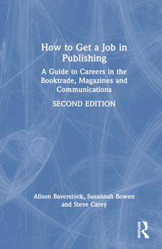Hardcover How to Get a Job in Publishing: A Guide to Careers in the Booktrade, Magazines and Communications Book