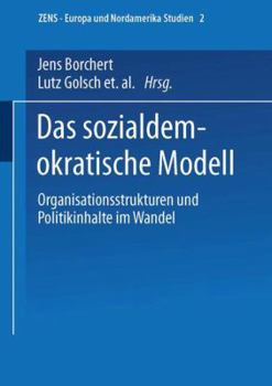 Das Sozialdemokratische Modell: Organisationsstrukturen Und Politikinhalte Im Wandel