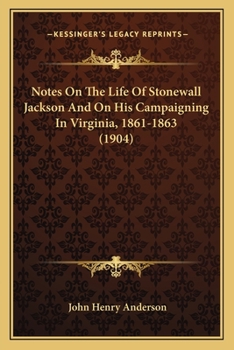 Paperback Notes On The Life Of Stonewall Jackson And On His Campaigning In Virginia, 1861-1863 (1904) Book
