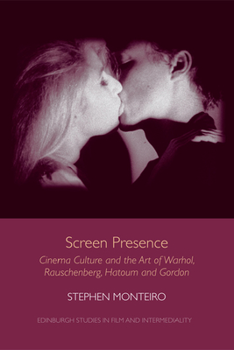 Hardcover Screen Presence: Cinema Culture and the Art of Warhol, Rauschenberg, Hatoum and Gordon Book