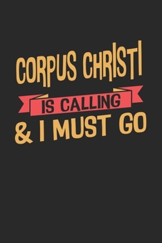 Corpus Christi is calling & I must go: 6x9 | notebook | dot grid | city of birth