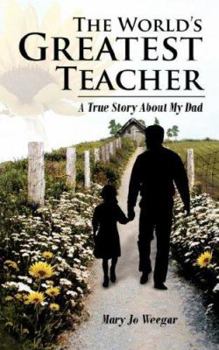 Paperback The World's Greatest Teacher: A True Story About My Dad Book