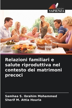 Relazioni familiari e salute riproduttiva nel contesto dei matrimoni precoci (Italian Edition)