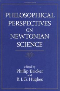 Hardcover Philosophical Perspectives on Newtonian Science (Studies from the Johns Hopkins Center for the History & Philosophy of Science) Book