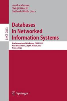 Paperback Databases in Networked Information Systems: 8th International Workshop, Dnis 2013, Aizu-Wakamatsu, Japan, March 25-27, 2013. Proceedings Book