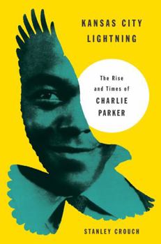 Hardcover Kansas City Lightning: The Rise and Times of Charlie Parker Book