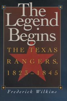Hardcover The Legend Begins: The Texas Rangers, 1823-1845 Book