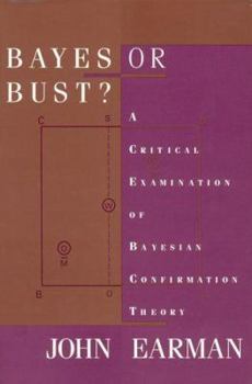 Hardcover Bayes or Bust?: A Critical Examination of Bayesian Confirmation Theory Book