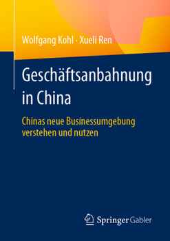 Geschäftsanbahnung in China: Chinas neue Businessumgebung verstehen und nutzen