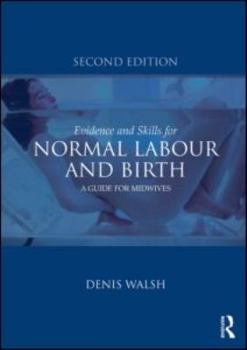 Paperback Evidence and Skills for Normal Labour and Birth: A Guide for Midwives Book