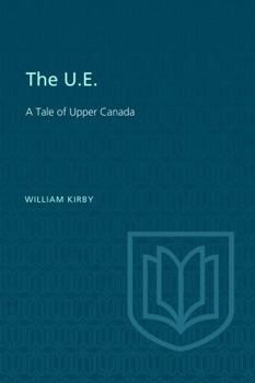 Paperback The U.E.: A Tale of Upper Canada Book