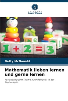 Mathematik lieben lernen und gerne lernen (German Edition)