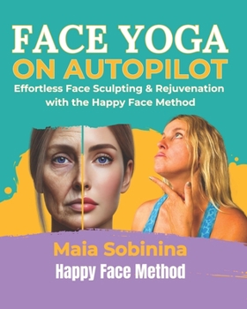 Paperback Face Yoga on Autopilot: Effortless Face Sculpting & Rejuvenation with the Happy Face Method Book