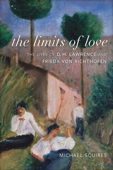 Hardcover The Limits of Love: The Lives of D. H. Lawrence and Frieda Von Richthofen Book