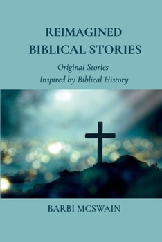 Paperback Reimagined Biblical Stories: Original Stories Inspired by Biblical History Book