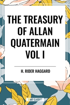 The Treasury of Allan Quatermain Vol. I
