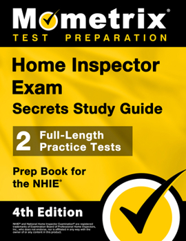 Paperback Home Inspector Exam Secrets Study Guide - 2 Full-Length Practice Tests, Prep Book for the Nhie: [4th Edition] Book