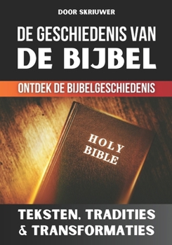 Paperback De geschiedenis van de Bijbel: Teksten, Tradities en Transformaties [Dutch] Book