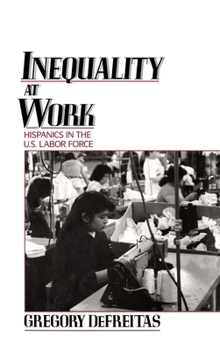 Hardcover Inequality at Work: Hispanics in the U.S. Labor Force Book