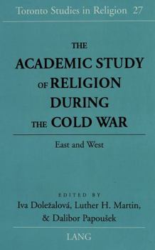 The Academic Study of Religion During the Cold War: East and West