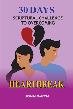Paperback 30 Days Scriptural Challenge to Overcoming Heartbreak Book