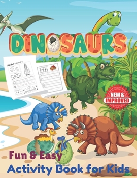 Paperback Fun and Easy Dinosaurs Activity Book for Kids: New & Improved with over 30+ Activities to help Learn the Alphabet Book