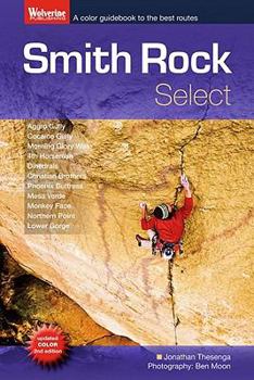 Paperback Smith Rock Select: A Color Guidebook to the Best Rock Climbs at Smith Rock, Oregon Book