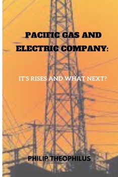 Pacific Gas and Electric Company: It’s rises and what next?